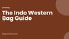 The Indo Western Bag Guide for Co-ords, Dhoti Pants and Kurta Dresses
